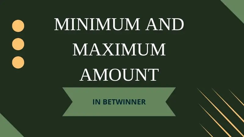 MINIMUM AND MAXIMUM AMOUNT IN BETWINNER